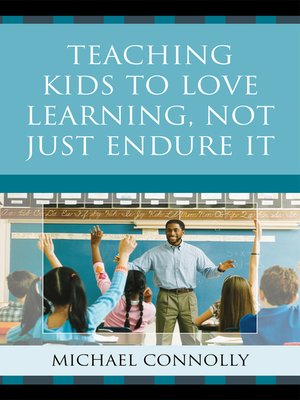 cover image of Teaching Kids to Love Learning, Not Just Endure It